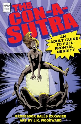 9781950665938: The Con-a-Sutra: An Adult Guide to Full-Frontal Nerdity