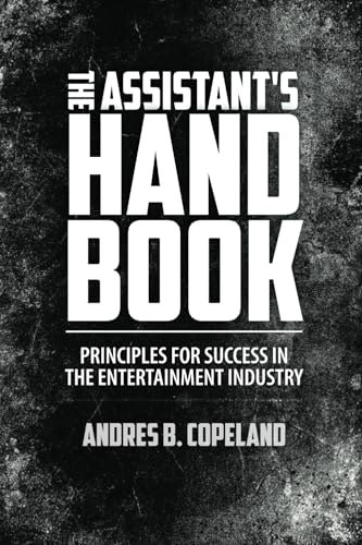 Stock image for The Assistant Handbook: Principles For Success In The Entertainment Industry for sale by WorldofBooks