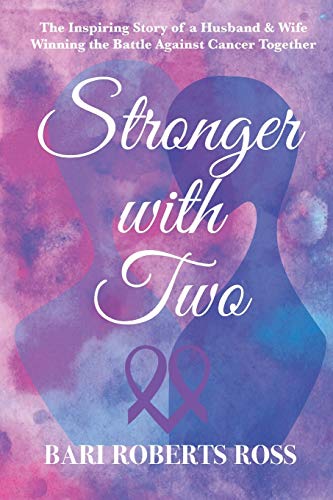 Stock image for Stronger with Two: The Inspiring True Story of a Husband and Wife Winning the Battle Against Cancer Together for sale by BooksRun