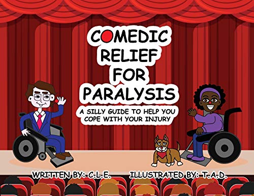 Stock image for Comedic Relief for Paralysis: A Silly Guide to Help You Cope with Your Injury for sale by Big River Books