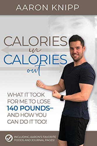 Stock image for Calories In Calories Out: What It Took for Me to Lose 140 Pounds and How You Can Do It Too for sale by Decluttr