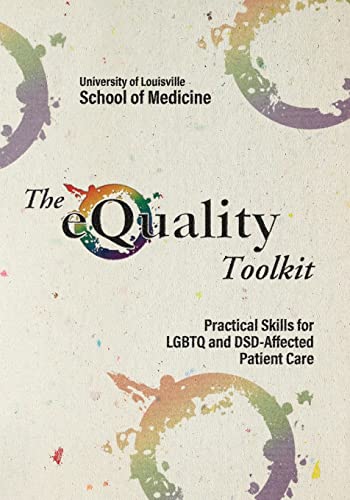 Imagen de archivo de The eQuality Toolkit: Practical Skills for LGBTQ and DSD-Affected Patient Care (Kentucky Publishing Services) a la venta por Midtown Scholar Bookstore