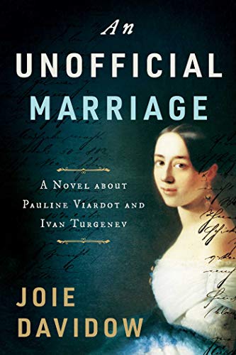 Beispielbild fr An Unofficial Marriage: A Novel about Pauline Viardot and Ivan Turgenev zum Verkauf von ThriftBooks-Dallas