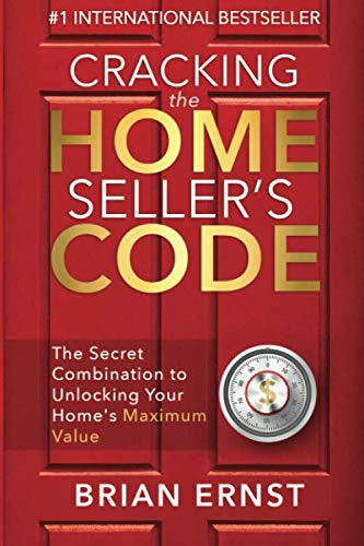Stock image for Cracking the Home Seller's Code: The Secret Combination to Unlocking Your Home's Maximum Value for sale by HPB Inc.
