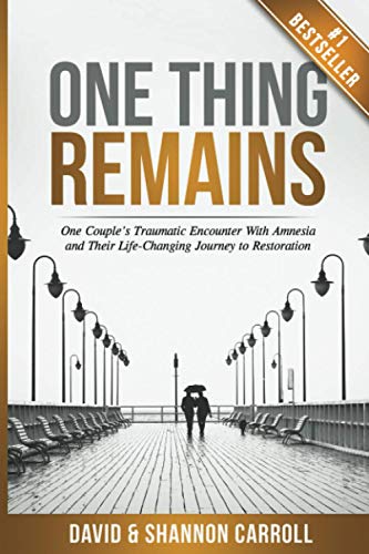 Imagen de archivo de One Thing Remains: One Couple's Traumatic Encounter with Amnesia and Their Life-Changing Journey to Restoration a la venta por Front Cover Books