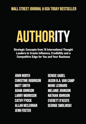 9781950710973: Authority: Strategic Concepts from 15 International Thought Leaders to Create Influence, Credibility and a Competitive Edge for You and Your Business