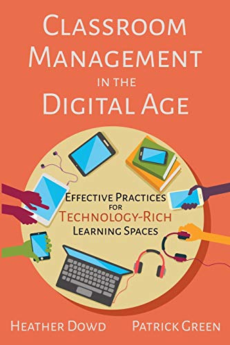 Imagen de archivo de Classroom Management in the Digital Age: Effective Practices for Technology-Rich Learning Spaces a la venta por BooksRun