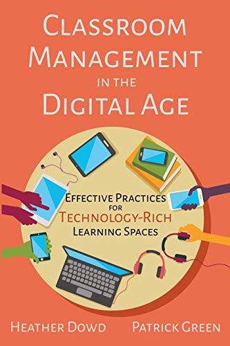 Stock image for Classroom Management in the Digital Age: Effective Practices for Technology-Rich Learning Spaces for sale by Indiana Book Company