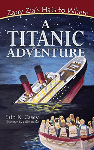 Imagen de archivo de A TITANIC Adventure (Zany Zia's Hats to Where) a la venta por Half Price Books Inc.