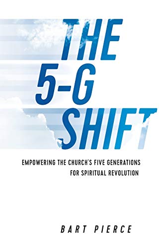 Stock image for The 5-G Shift: Empowering the Church's Five Generations for Spiritual Revolution for sale by Decluttr