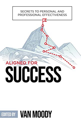 Beispielbild fr Aligned for Success: Secrets to Personal and Professional Effectiveness zum Verkauf von BooksRun