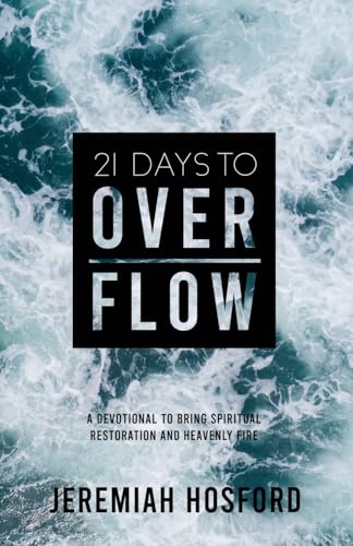 Stock image for 21 Days to Overflow: A Devotional to Bring Spiritual Restoration and Heavenly Fire for sale by ThriftBooks-Dallas