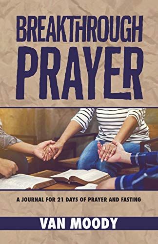 Beispielbild fr Breakthrough Prayer: A Journal for 21 Days of Prayer and Fasting zum Verkauf von Buchpark