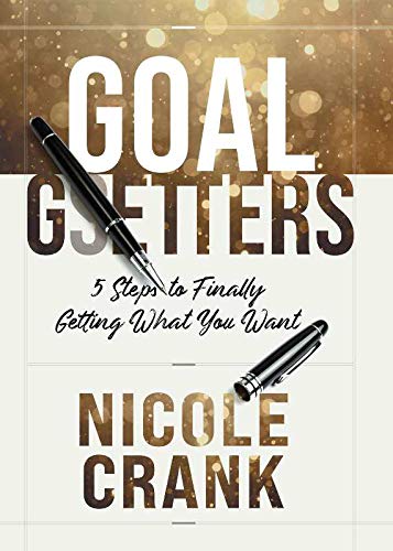 Stock image for Goal Getters: 5 Steps to Finally Getting What You Want for sale by BooksRun
