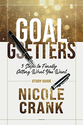 Stock image for Goal Getters - Study Guide: 5 Steps to Finally Getting What You Want for sale by BooksRun