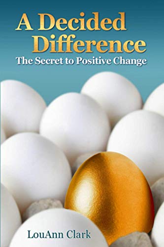 Stock image for A Decided Difference: The Secret to Positive Change for sale by SecondSale