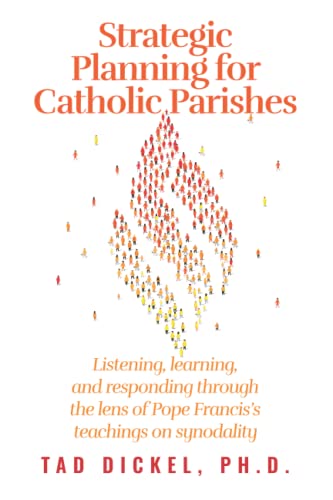 Stock image for Strategic Planning for Catholic Parishes: Listening, Learning, and Responding through the lens of Pope Francis's teachings on synodality for sale by Books Unplugged