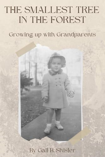 Stock image for The Smallest Tree in the Forest: Growing up with Grandparents for sale by GreatBookPrices