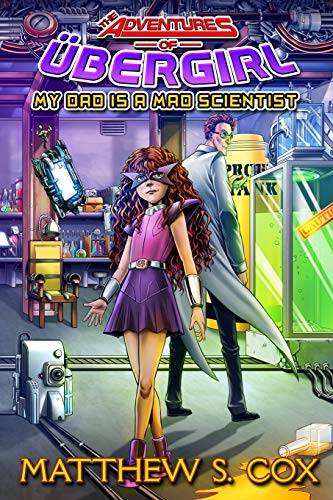 Stock image for My Dad is a Mad Scientist (The Adventures of Ubergirl) for sale by SecondSale