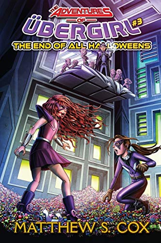 Stock image for The End of all Halloweens (The Adventures of Ubergirl) for sale by Lucky's Textbooks