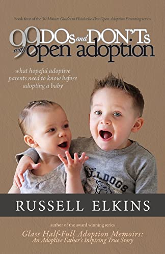 Beispielbild fr 99 DOs and DON'Ts with Open Adoption: What Hopeful Adoptive Parents Need to Know Before Adopting a Baby (30 Minute Guides to Headache Free Open Adoption Parenting) zum Verkauf von HPB-Emerald