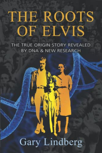 Stock image for Roots of Elvis: The True Origin Story Revealed by DNA & New Research for sale by ThriftBooks-Dallas