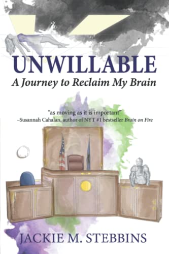 9781950743810: Unwillable: A Journey to Reclaim My Brain