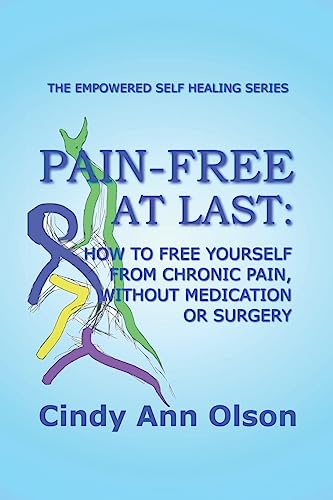 Beispielbild fr PAIN-FREE AT LAST: How to free yourself from chronic pain, without medication or surgery zum Verkauf von Lucky's Textbooks