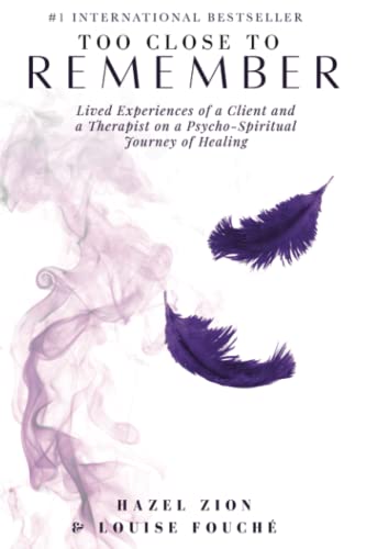 Stock image for Too Close To Remember: Lived Experiences of a Client and a Therapist on a Psycho-spiritual Journey of Healing for sale by Book Deals