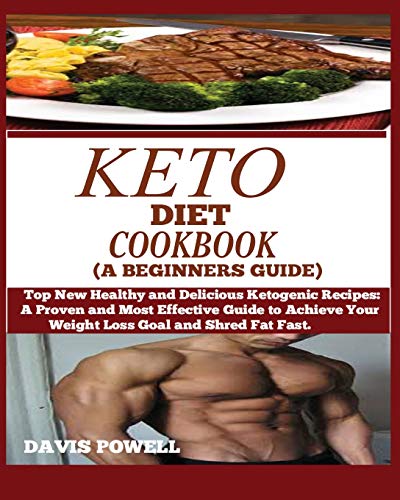 Stock image for Keto Diet Cookbook (a Beginner's Guide): Top New Healthy and Delicious Ketogenic Recipes: A Proven and Most Effective Guide to Achieve Your Weight Los for sale by ThriftBooks-Atlanta