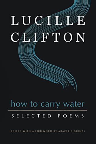 

How to Carry Water : Selected Poems of Lucille Clifton