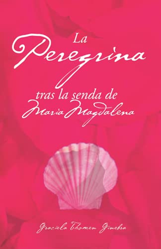 Imagen de archivo de La Peregrina: Tras la Senda de Maria Magdalena (Las Peregrinas) a la venta por Books Unplugged