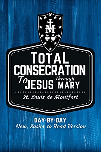 Stock image for St. Louis de Montfort's Total Consecration to Jesus through Mary: New, Day-by-Day, Easier-to-Read Translation for sale by HPB-Red