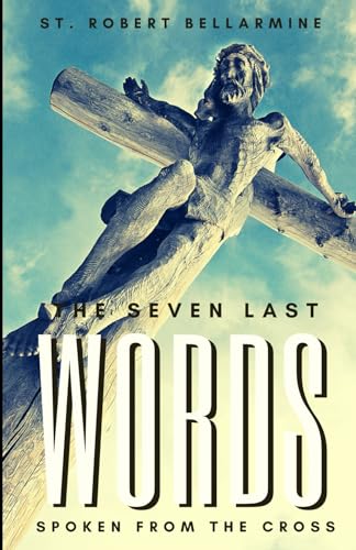 Stock image for The Seven Last Words Spoken From The Cross for sale by GF Books, Inc.