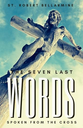 Stock image for The Seven Last Words Spoken From The Cross for sale by GF Books, Inc.