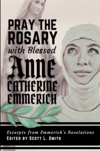 Stock image for Pray the Rosary with Blessed Anne Catherine Emmerich for sale by GF Books, Inc.