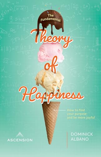 Stock image for The Fundamental Theory of Happiness: How to Find Your Purpose and Be More Joyful for sale by Once Upon A Time Books
