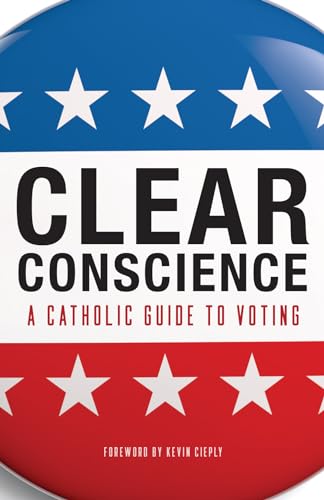 Stock image for Clear Conscience: A Catholic Guide to Voting for sale by SecondSale