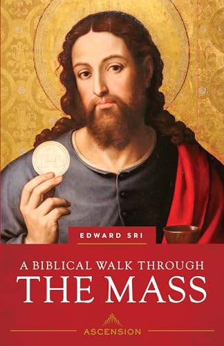 Imagen de archivo de A Biblical Walk Through the Mass: Understanding What We Say and Do in the Liturgy a la venta por Reliant Bookstore