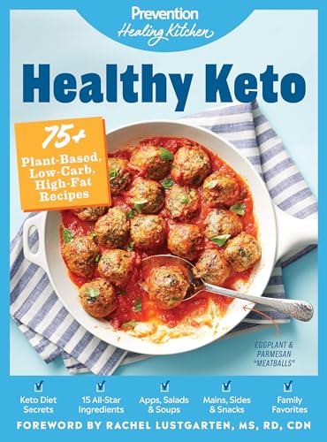 Stock image for Healthy Keto: Prevention Healing Kitchen: 75+ Plant-Based, Low-Carb, High-Fat Recipes for sale by Read&Dream