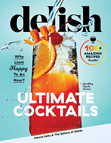 Beispielbild fr Delish Ultimate Cocktails : Why Limit Happy to an Hour? zum Verkauf von Better World Books