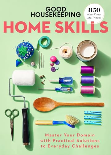 Beispielbild fr Good Housekeeping Home Skills: Master Your Domain with Practical Solutions to Everyday Challenges zum Verkauf von Monster Bookshop