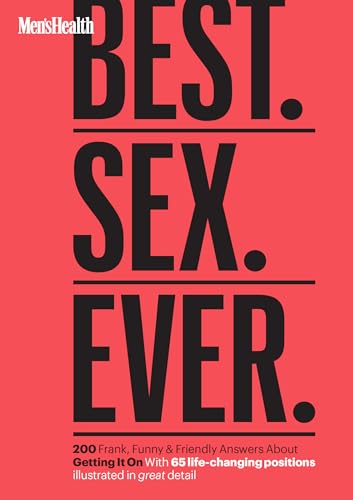 Imagen de archivo de Men's Health Best. Sex. Ever.: 200 Frank, Funny & Friendly Answers About Getting It On a la venta por Bellwetherbooks