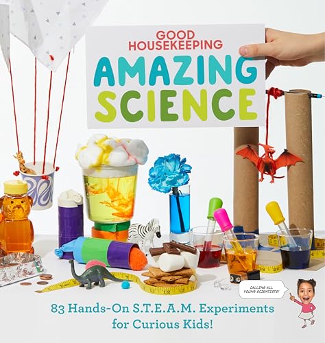 Beispielbild fr Good Housekeeping Amazing Science: 83 Hands-on S.T.E.A.M Experiments for Curious Kids! zum Verkauf von Your Online Bookstore