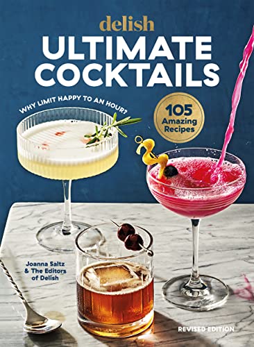 Beispielbild fr Delish Ultimate Cocktails: Why Limit Happy to an Hour? (REVISED EDITION) zum Verkauf von Monster Bookshop