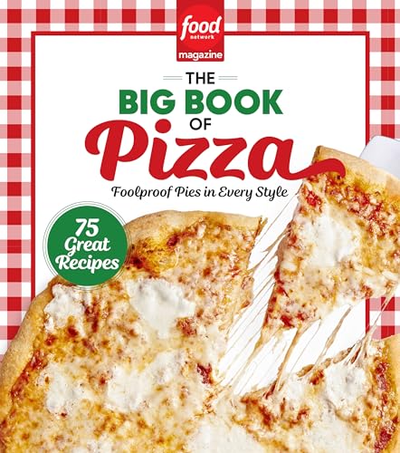 Stock image for Food Network Magazine The Big Book of Pizza: 75 Great Recipes Foolproof Pies in Every Style for sale by Lakeside Books