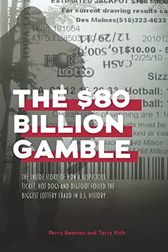Stock image for The $80 Billion Gamble : The Inside Story of How a Suspicious Ticket, Hot Dogs and Bigfoot Foiled the Biggest Lottery Fraud in U.S. History for sale by Better World Books