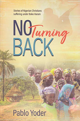 Stock image for No Turning Back: Stories of Nigerian Christians Suffering Under Boko Haram for sale by Books Unplugged