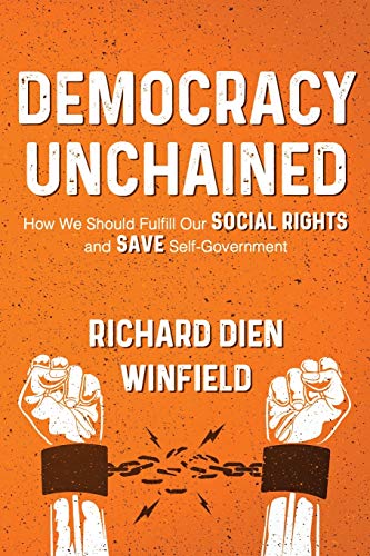 Imagen de archivo de Democracy Unchained: How We Should Fulfill Our Social Rights and Save Self-Government a la venta por Goodbookscafe