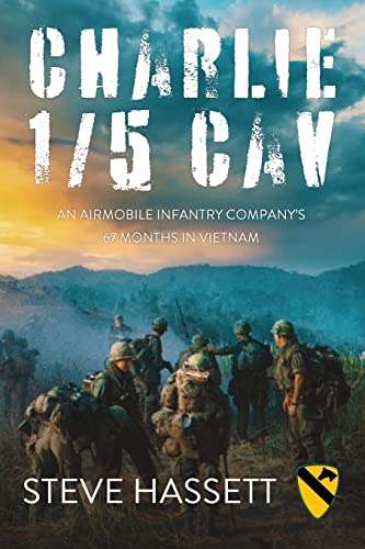 

Charlie 1/5 Cav: An Airmobile Infantry Company's 67 Months in Vietnam